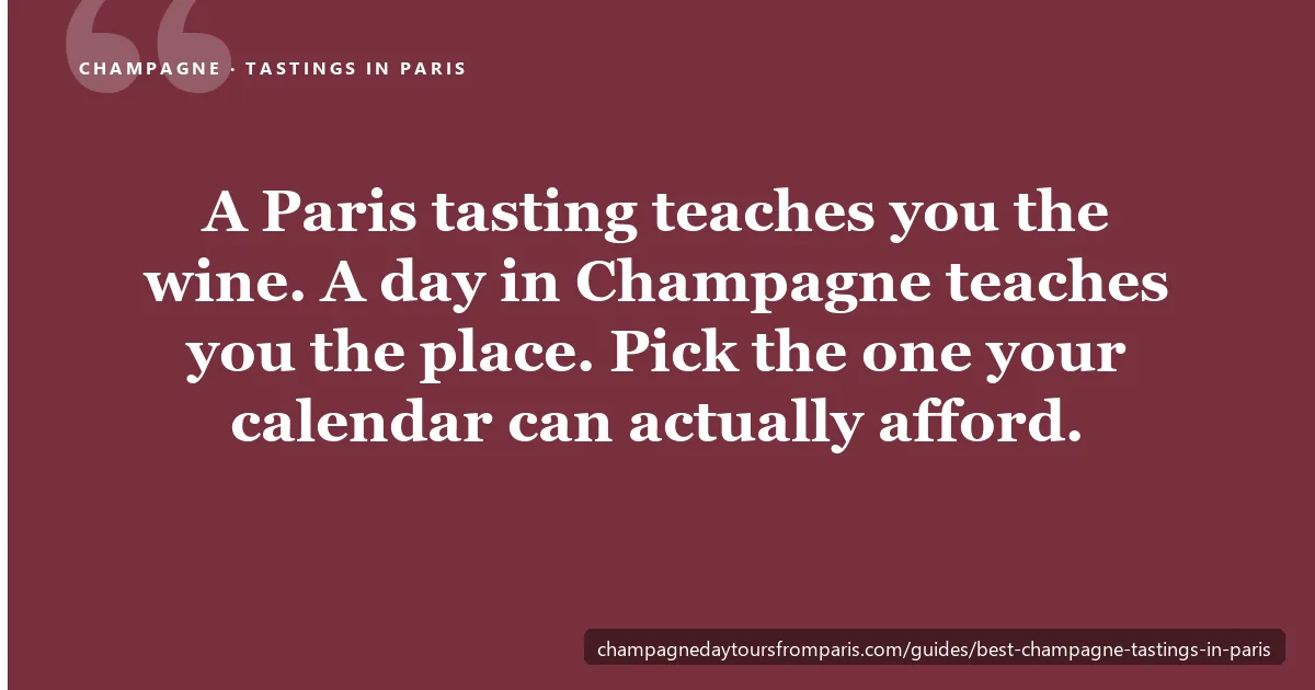 Pull-quote card: a Paris tasting teaches you the wine, a day in Champagne teaches you the place — pick the one your calendar can actually afford