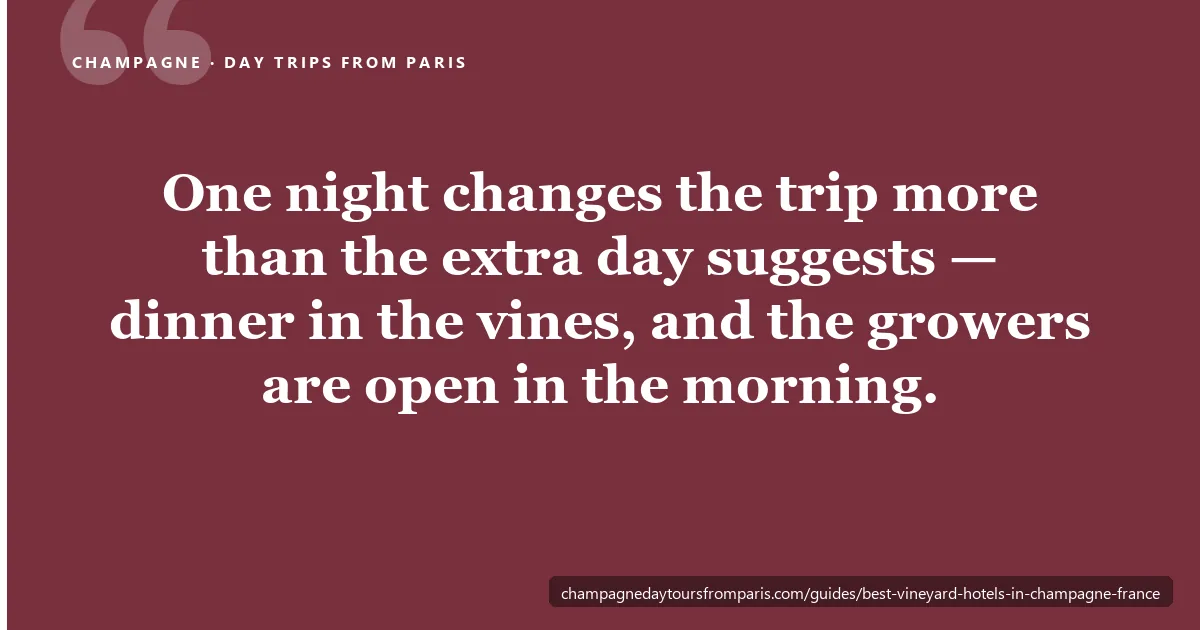 Pull-quote card: one night in Champagne changes the trip more than the extra day suggests — dinner in the vines, and the growers open in the morning